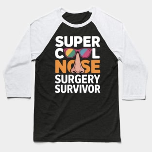 Cool Nose Surgery Survivor Broken Nose Surgery Recovery Baseball T-Shirt